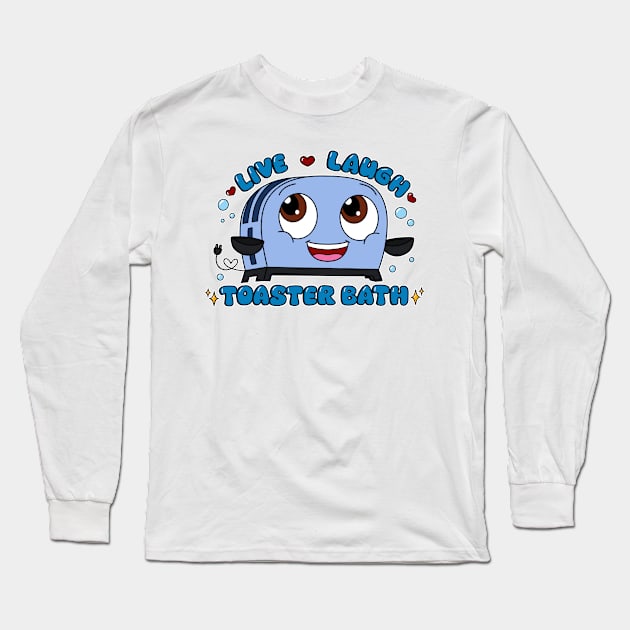 Live, laugh, toaster bath. Long Sleeve T-Shirt by alexhefe